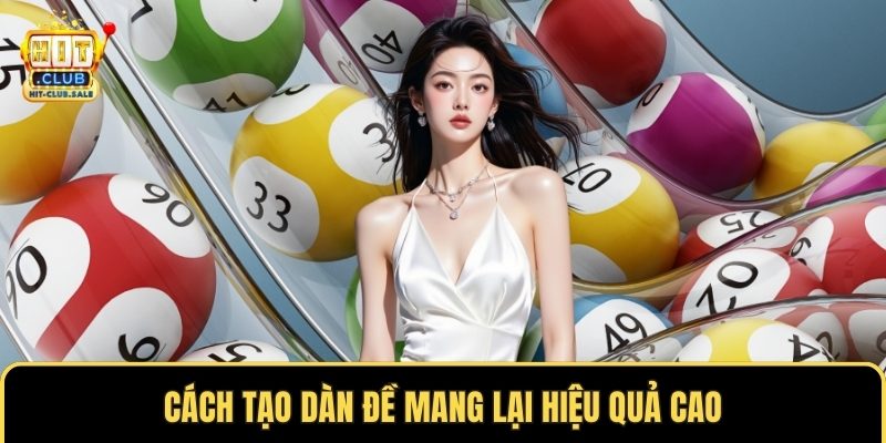 Cách tạo dàn đề mang lại hiệu quả cao