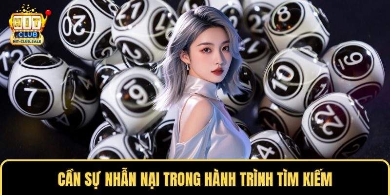 Cần sự nhẫn nại trong hành trình tìm kiếm
