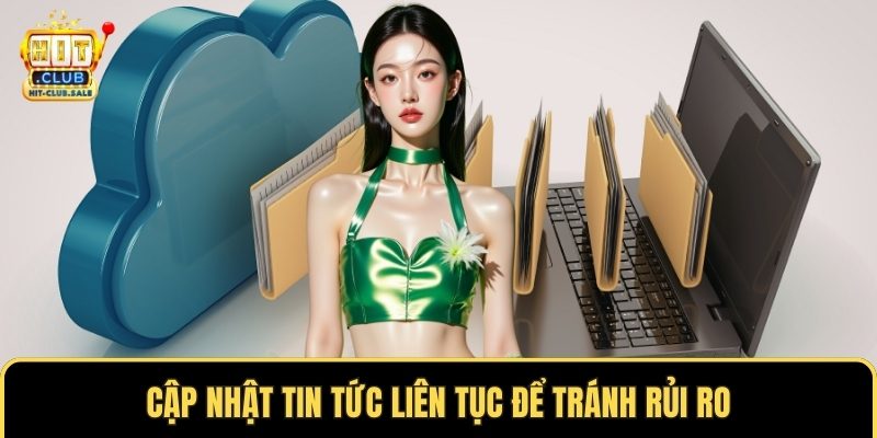 Cập nhật tin tức liên tục để tránh rủi ro
