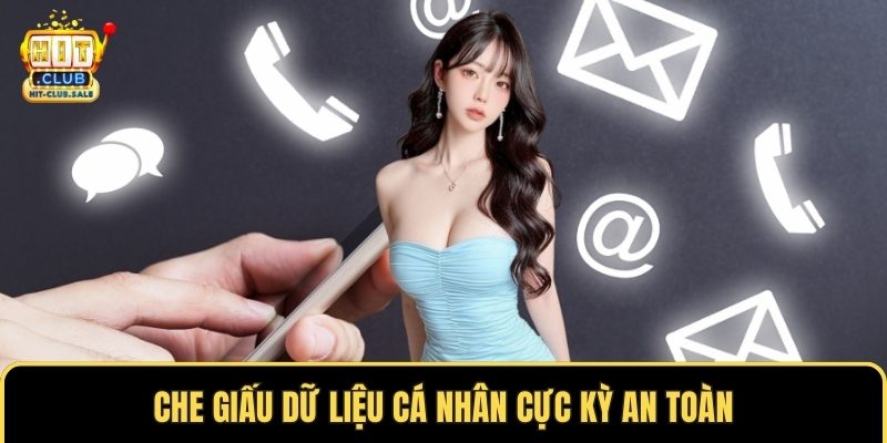 Che giấu dữ liệu cá nhân cực kỳ an toàn