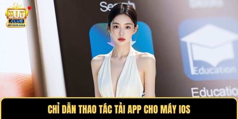 Chỉ dẫn thao tác tải app cho máy iOS