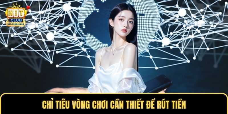 Chỉ tiêu vòng chơi cần thiết để rút tiền