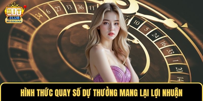 Hình thức quay số dự thưởng mang lại lợi nhuận