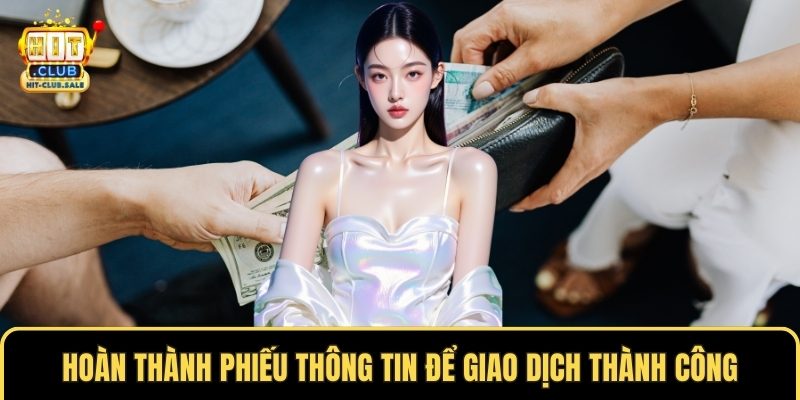 Hoàn thành phiếu thông tin để giao dịch thành công