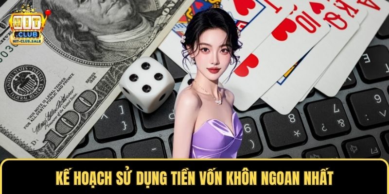Kế hoạch sử dụng tiền vốn khôn ngoan nhất