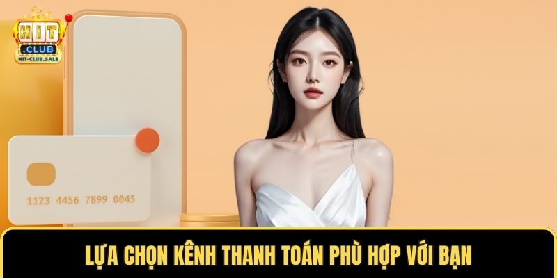 Lựa chọn kênh thanh toán phù hợp với bạn