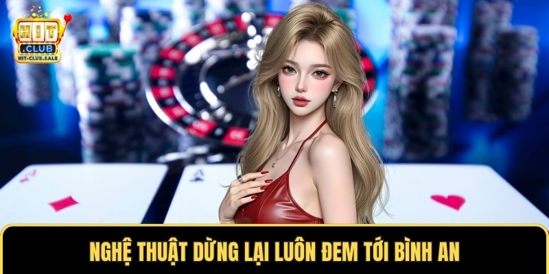 Nghệ thuật dừng lại luôn đem tới bình an