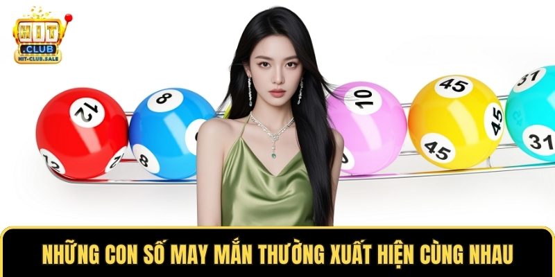 Những con số may mắn thường xuất hiện cùng nhau