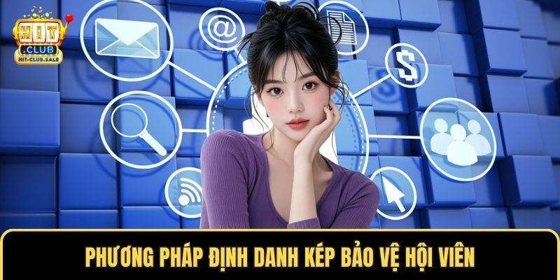 Phương pháp định danh kép bảo vệ hội viên