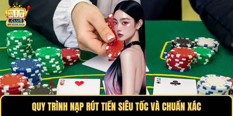 Quy trình nạp rút tiền siêu tốc và chuẩn xác