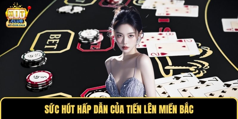 Sức hút hấp dẫn của tiến lên miền Bắc