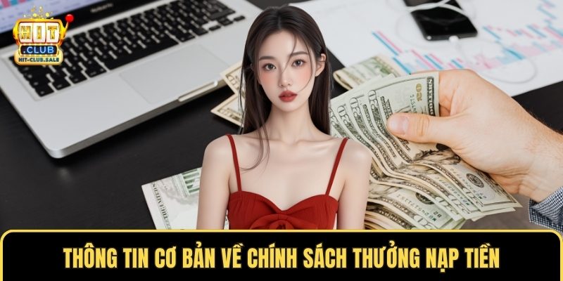 Thông tin cơ bản về chính sách thưởng nạp tiền
