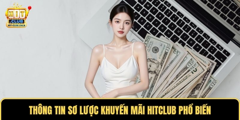 Thông tin sơ lược khuyến mãi Hitclub phổ biến
