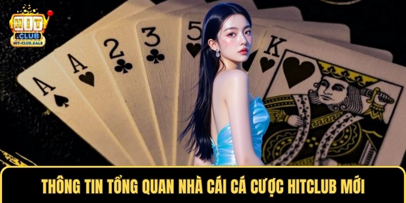 Thông tin tổng quan nhà cái cá cược Hitclub mới