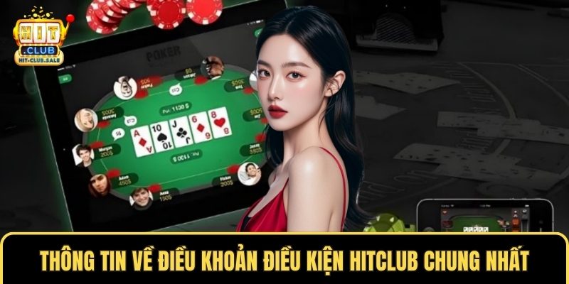 Thông tin về điều khoản điều kiện Hitclub chung nhất