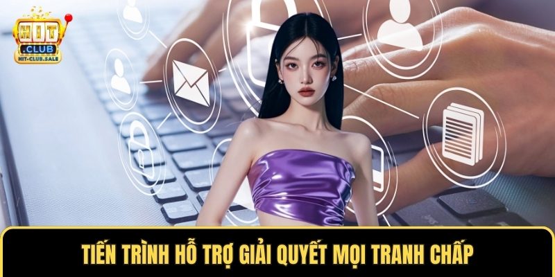 Tiến trình hỗ trợ giải quyết mọi tranh chấp