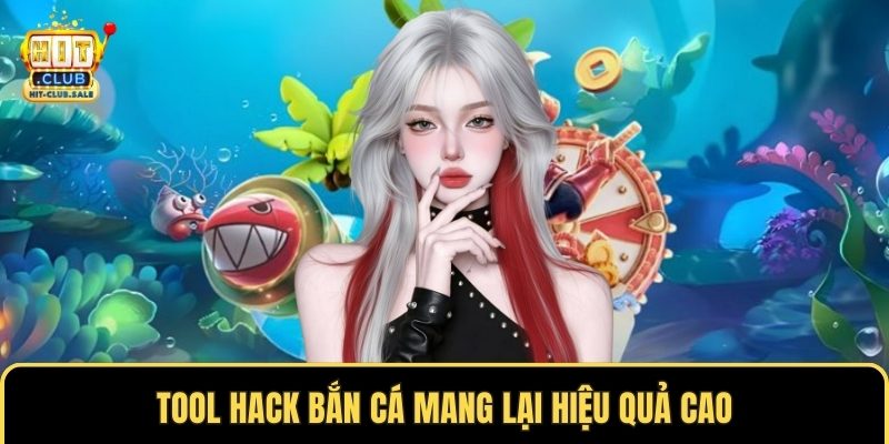 Tool hack bắn cá mang lại hiệu quả cao