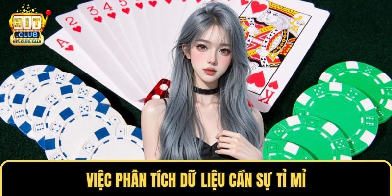 Việc phân tích dữ liệu cần sự tỉ mỉ